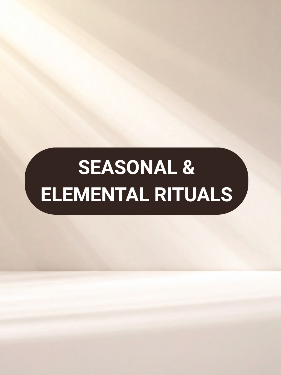 Seasonal & Elemental Rituals
